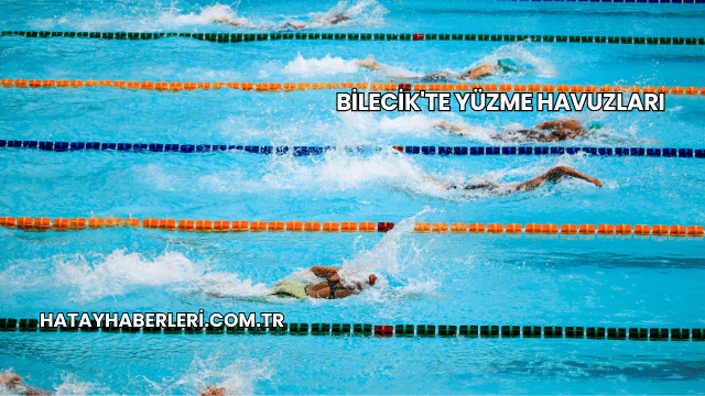 Bilecik'te Yüzme Havuzları