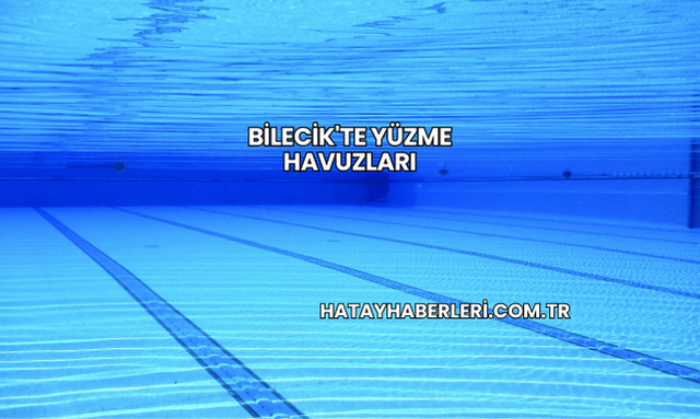 Bilecik'te Yüzme Havuzları