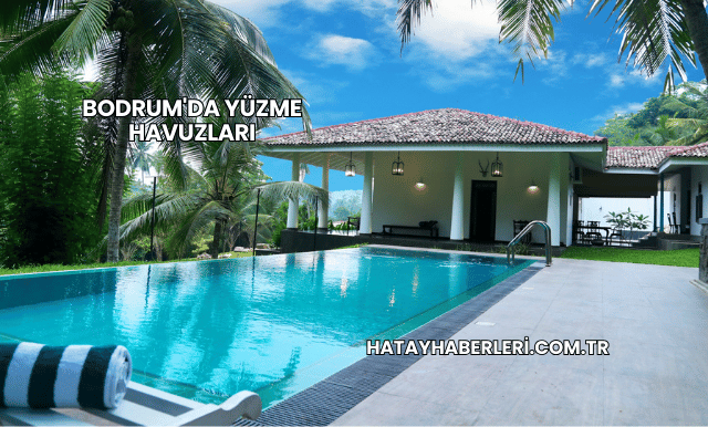 Bodrum'da Yüzme Havuzları