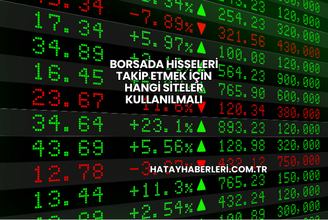 Borsada Hisseleri Takip Etmek İçin Hangi Siteler Kullanılmalı