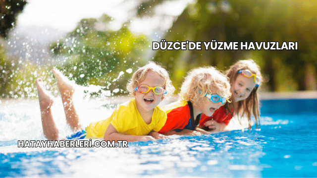 Düzce'de Yüzme Havuzları