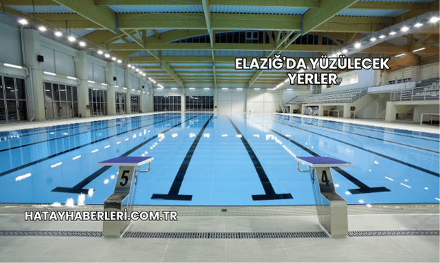 Elazığ'da Yüzülecek Yerler