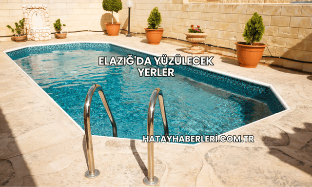 Elazığ'da Yüzülecek Yerler