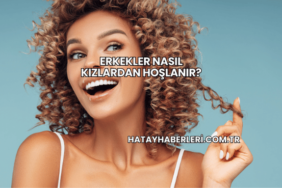 Erkekler Nasıl Kızlardan Hoşlanır?
