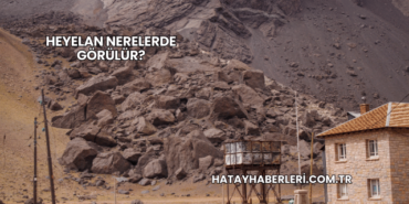 Heyelan Nerelerde Görülür?