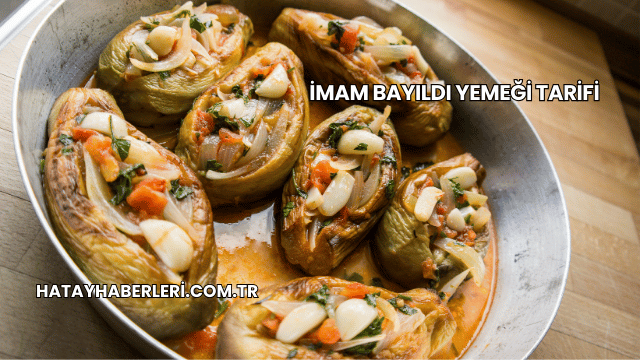 İmam Bayıldı Yemeği Tarifi