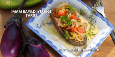 İmam Bayıldı Yemeği Tarifi