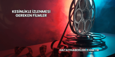 Kesinlikle İzlenmesi Gereken Filmler