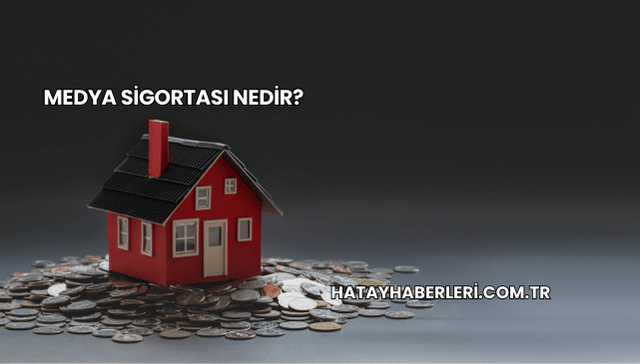Medya Sigortası Nedir?