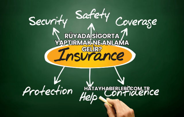 Rüyada Sigorta Yaptırmak Ne Anlama Gelir?