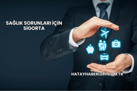 Sağlık Sorunları İçin Sigorta