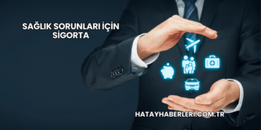 Sağlık Sorunları İçin Sigorta