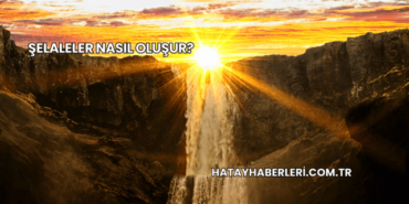 Şelaleler Nasıl Oluşur?