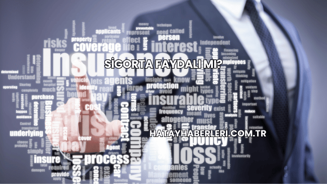 Sigorta Faydalı mı?