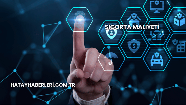 Sigorta Maliyeti