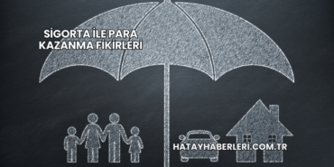 Sigorta ile Para Kazanma Fikirleri