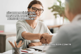 Sigortalı Birisi Özel Hastane Adreslerini Nereden Bulabilir?