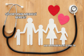 Sigortanın Merkezi Neresi?