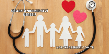 Sigortanın Merkezi Neresi?