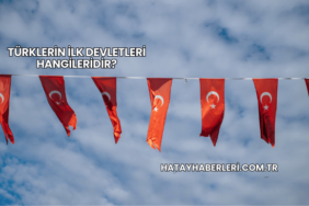 Türklerin İlk Devletleri Hangileridir?