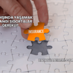 Yurt Dışında Yaşamak İçin Hangi Sigortalar Gerekli?