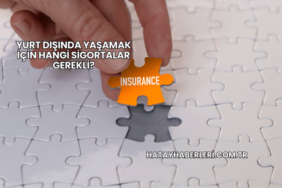 Yurt Dışında Yaşamak İçin Hangi Sigortalar Gerekli?