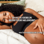 1 Hafta Gebelik Belirtileri Nelerdir?