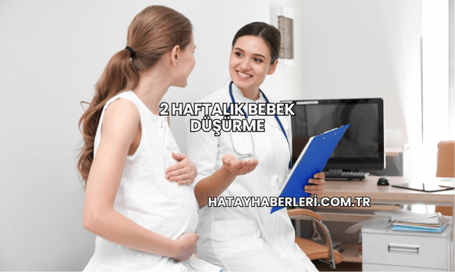 2 Haftalık Bebek Düşürme