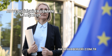 AB ve Dış İlişkiler Uzmanı Maaşı 2025