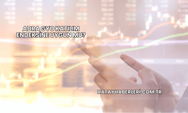 Adra GYO Katılım Endeksine Uygun mu?