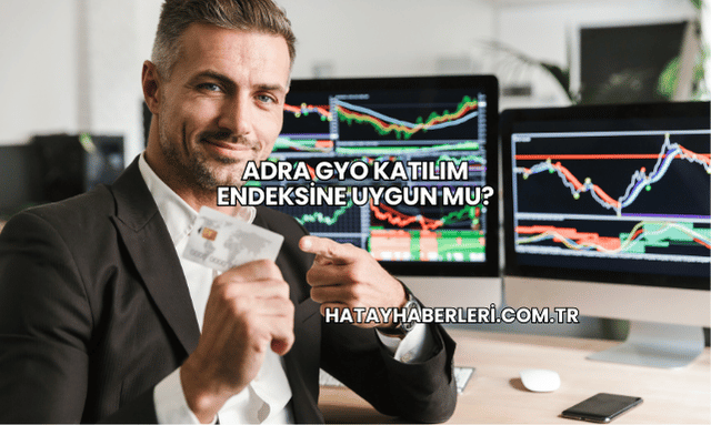 Adra GYO Katılım Endeksine Uygun mu?