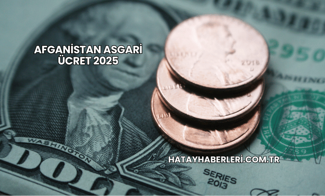 Afganistan Asgari Ücret 2025