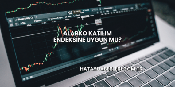 Alarko Katılım Endeksine Uygun mu?