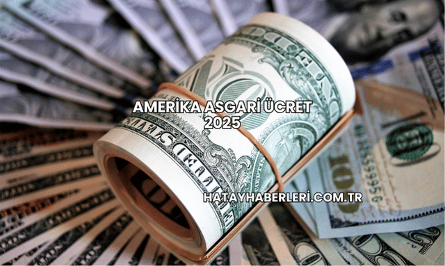 Amerika Asgari Ücret 2025
