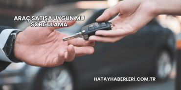 Araç Satışa Uygun mu Sorgulama