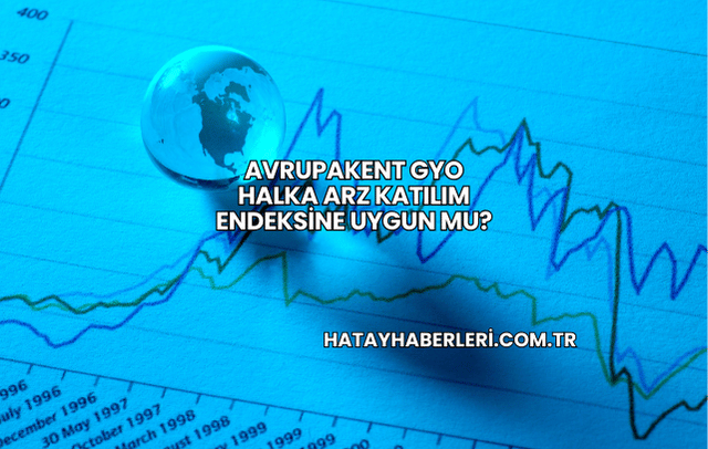 Avrupakent GYO Halka Arz Katılım Endeksine Uygun mu?