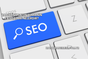 Backlink Satın Almanın Faydaları Nelerdir?
