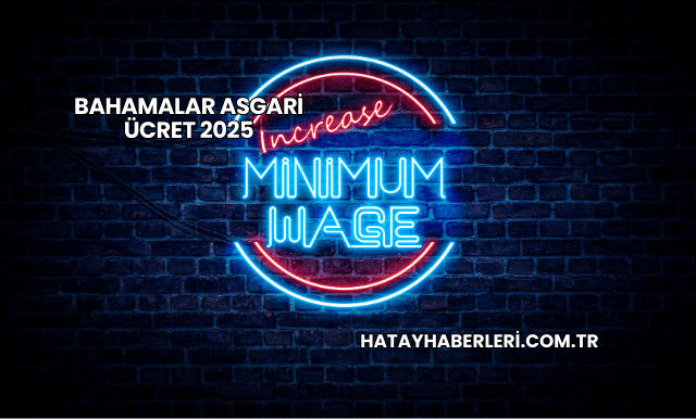 Bahamalar Asgari Ücret 2025