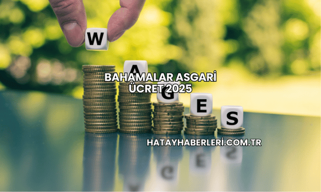 Bahamalar Asgari Ücret 2025