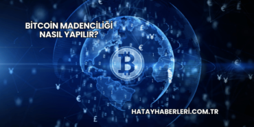Bitcoin Madenciliği Nasıl Yapılır?