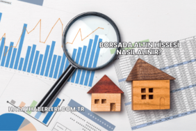 Borsada Altın Hissesi Nasıl Alınır?