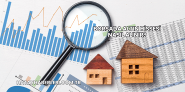 Borsada Altın Hissesi Nasıl Alınır?
