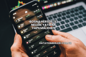 Bosna Hersek’te Nelere Yatırım Yapılmalıdır?