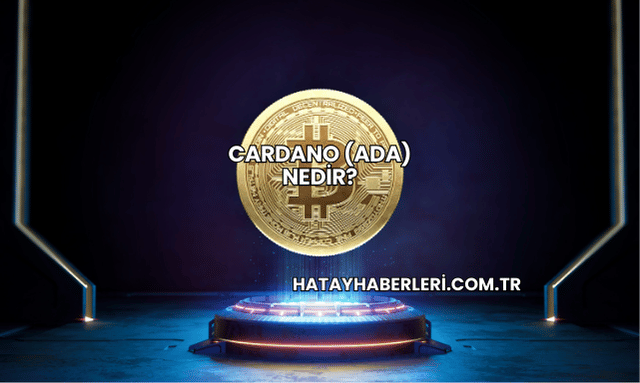 Cardano (ADA) Nedir?