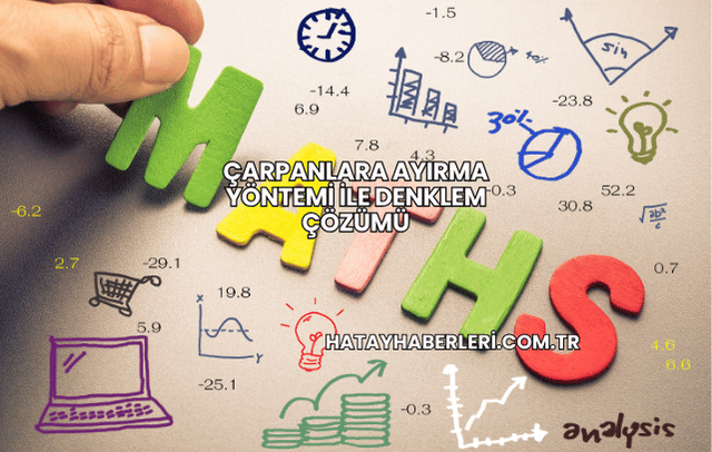 Çarpanlara Ayırma Yöntemi ile Denklem Çözümü