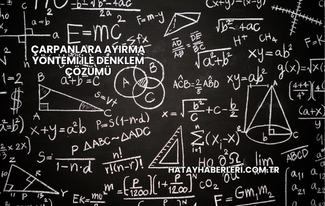 Çarpanlara Ayırma Yöntemi ile Denklem Çözümü