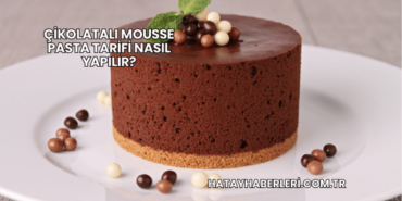Çikolatalı Mousse Pasta Tarifi Nasıl Yapılır?
