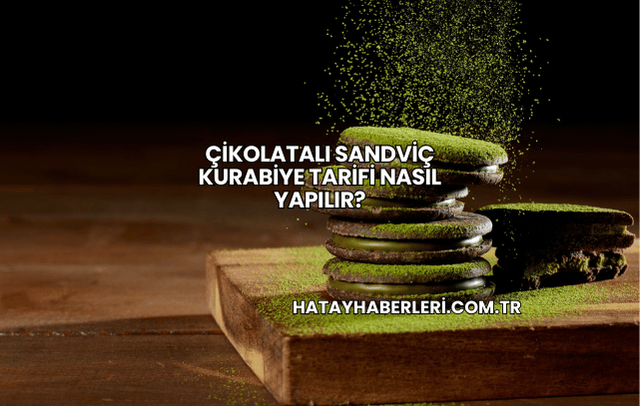 Çikolatalı Sandviç Kurabiye Tarifi Nasıl Yapılır?