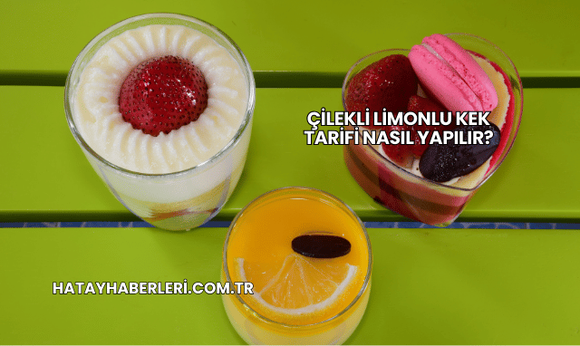 Çilekli Limonlu Kek Tarifi Nasıl Yapılır?