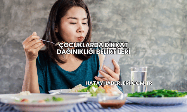 Çocuklarda Dikkat Dağınıklığı Belirtileri